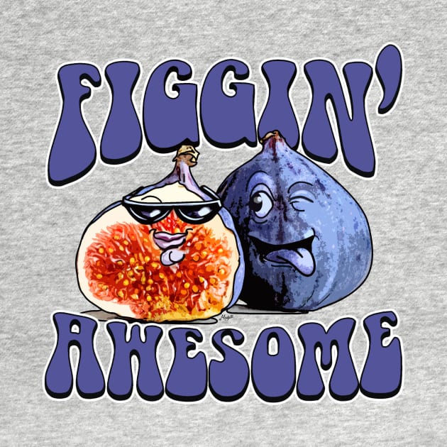 Figgin Awesome Fig Lover by Mudge